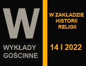 Wykłady gościnne w Zakładzie Historii Religii 14 I 2022